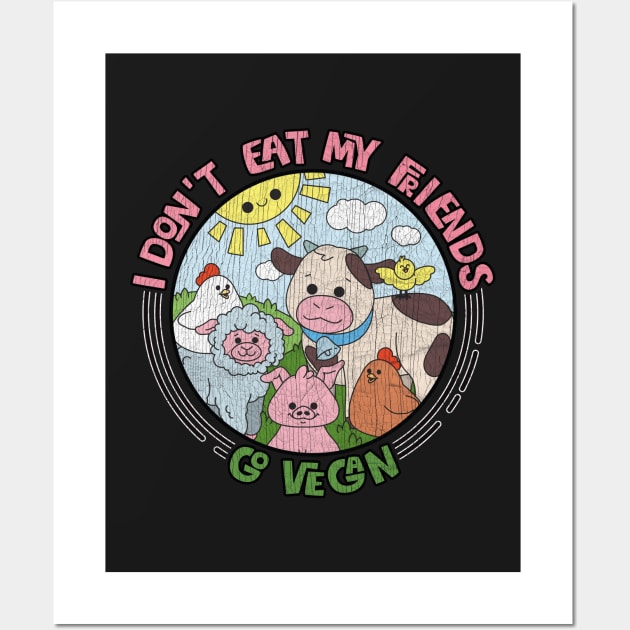 I Don't Eat My Friends - Go Vegan - Retro Cracked Vintage design Wall Art by theodoros20